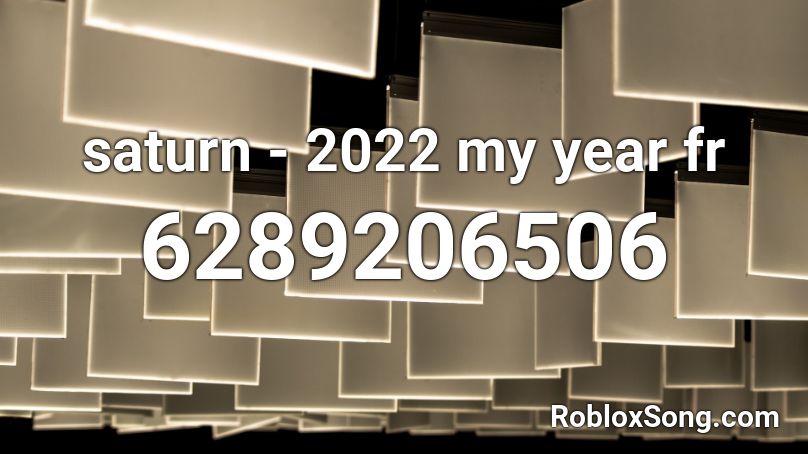 saturn - 2022 my year fr Roblox ID