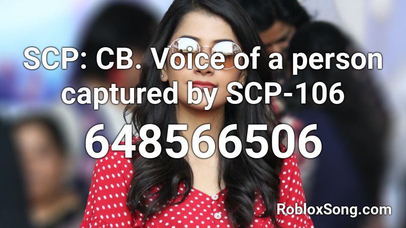 SCP: CB. Voice of a person captured by SCP-106 Roblox ID