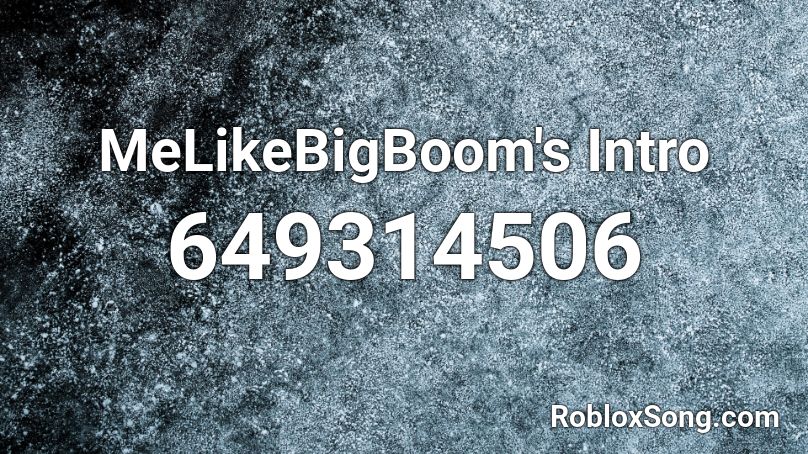 MeLikeBigBoom's Intro Roblox ID