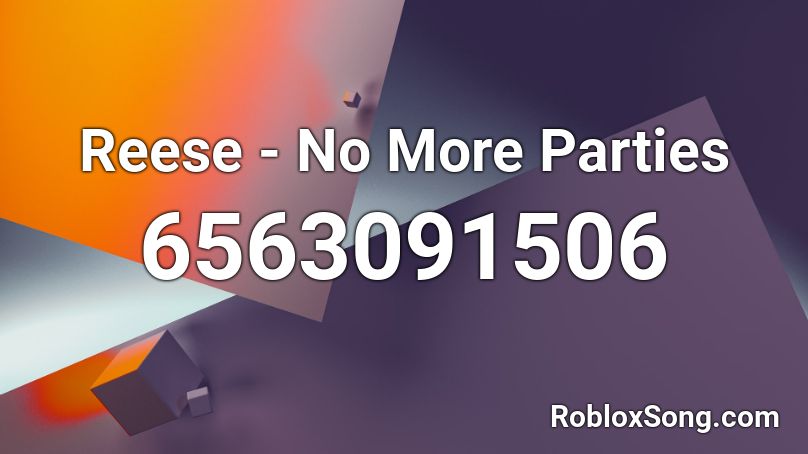 Reese - No More Parties Roblox ID