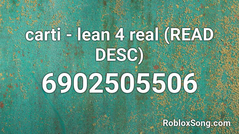 carti - lean 4 real (READ DESC) Roblox ID