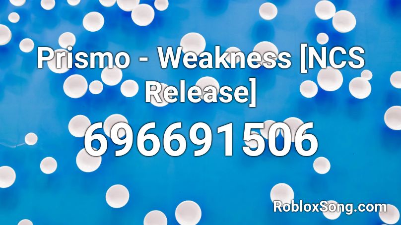 Prismo Weakness Ncs Release Roblox Id Roblox Music Codes - weak full song roblox id