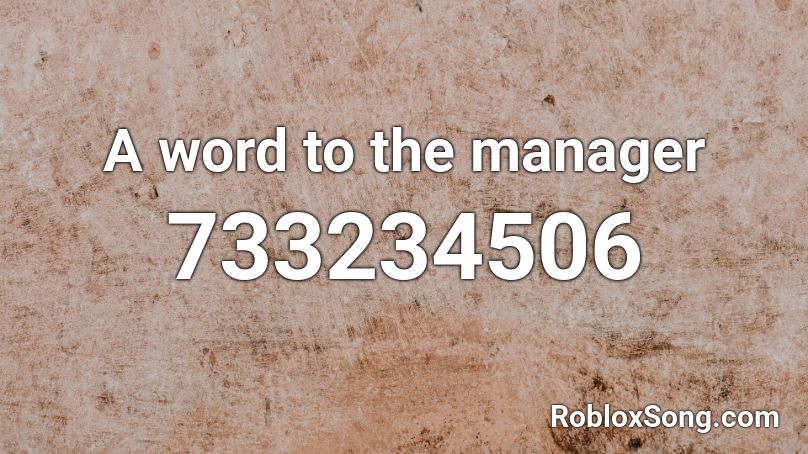 A word to the manager Roblox ID