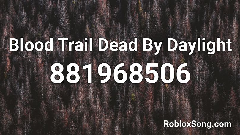 Blood Trail Dead By Daylight Roblox ID