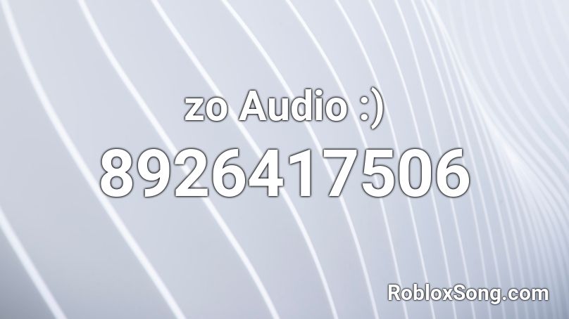 zo Audio :) Roblox ID