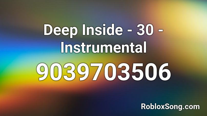 Deep Inside - 30 - Instrumental Roblox ID