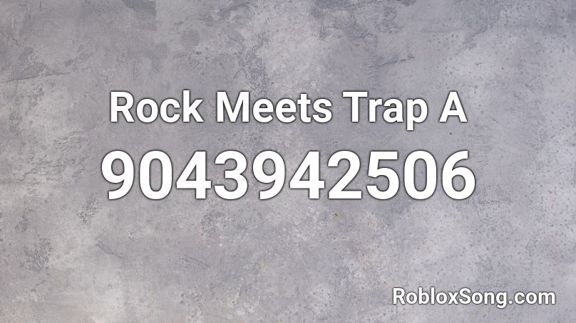 Rock Meets Trap A Roblox ID