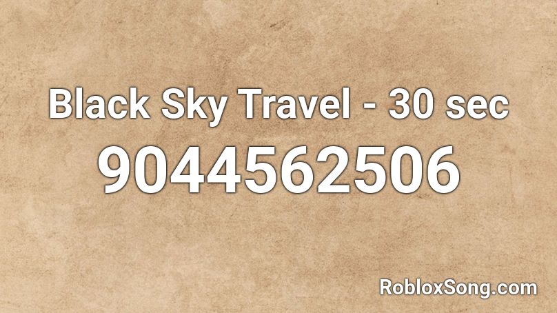 Black Sky Travel - 30 sec Roblox ID