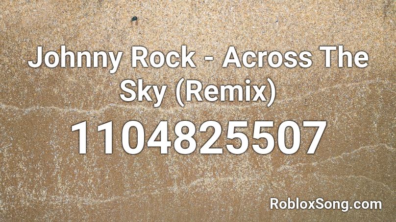 Johnny Rock - Across The Sky (Remix) Roblox ID