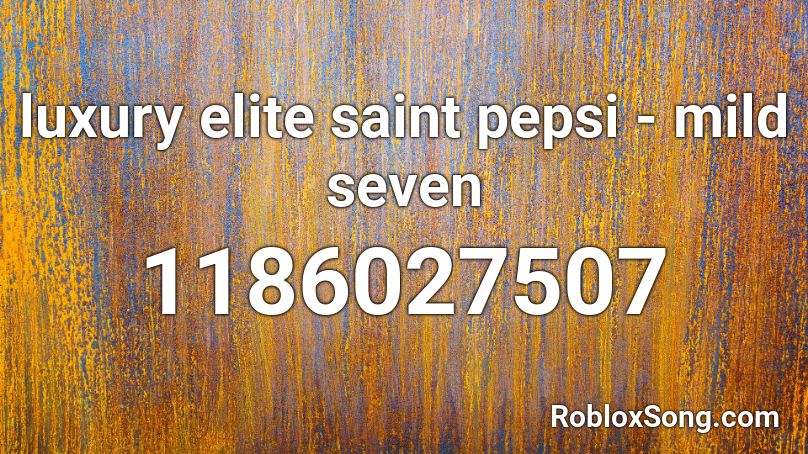 luxury elite saint pepsi - mild seven Roblox ID