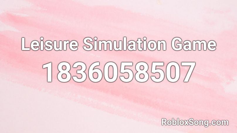 Leisure Simulation Game Roblox ID