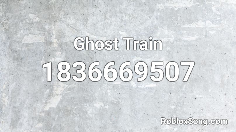 Ghost Train Roblox ID