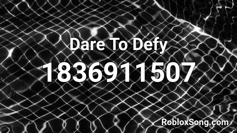 Dare To Defy Roblox ID