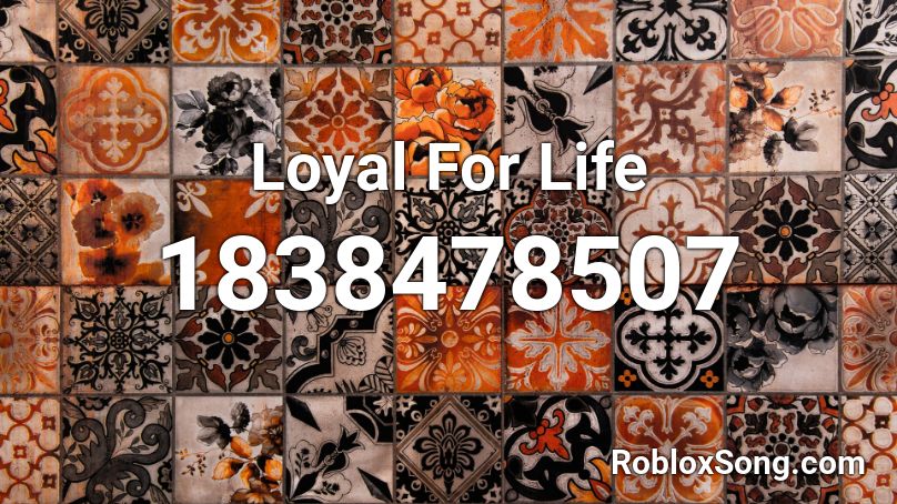 Loyal For Life Roblox ID