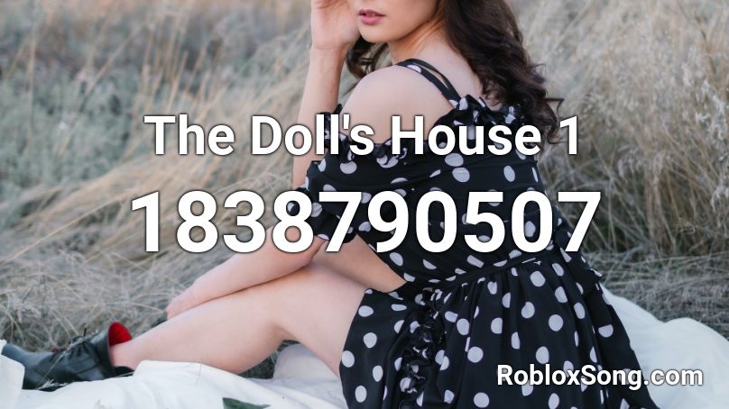 The Doll's House 1 Roblox ID