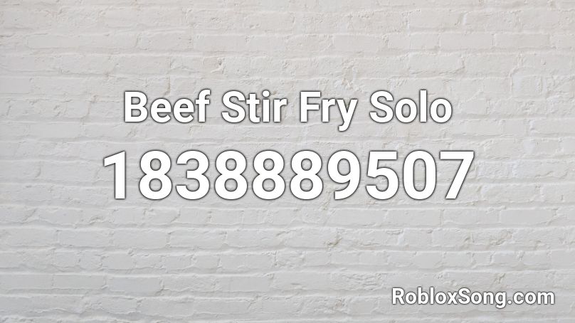 Beef Stir Fry Solo Roblox Id Roblox Music Codes - roblox stir fry song id