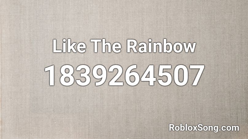 Like The Rainbow Roblox ID