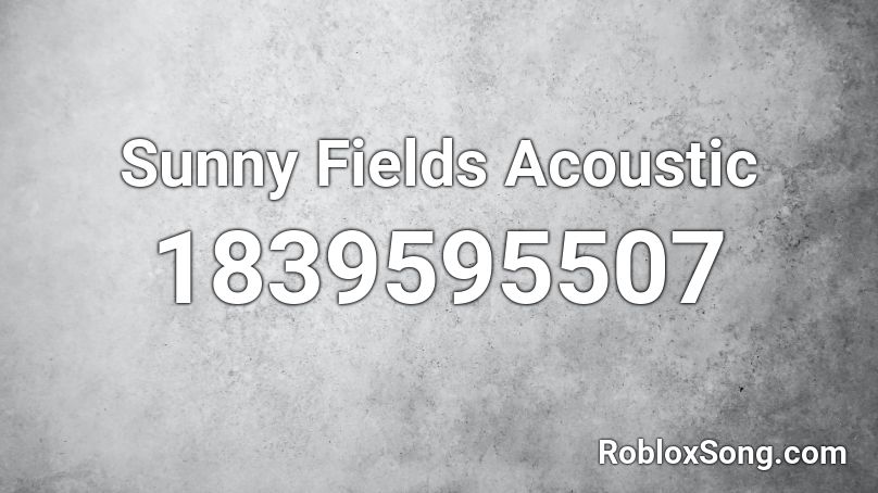 Sunny Fields Acoustic Roblox ID