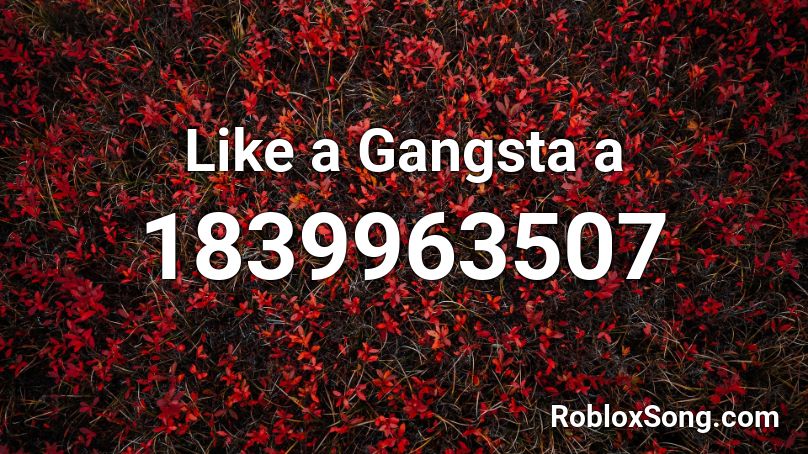 Like a Gangsta a Roblox ID