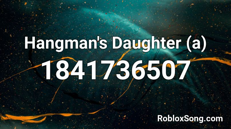 Hangman's Daughter (a) Roblox ID