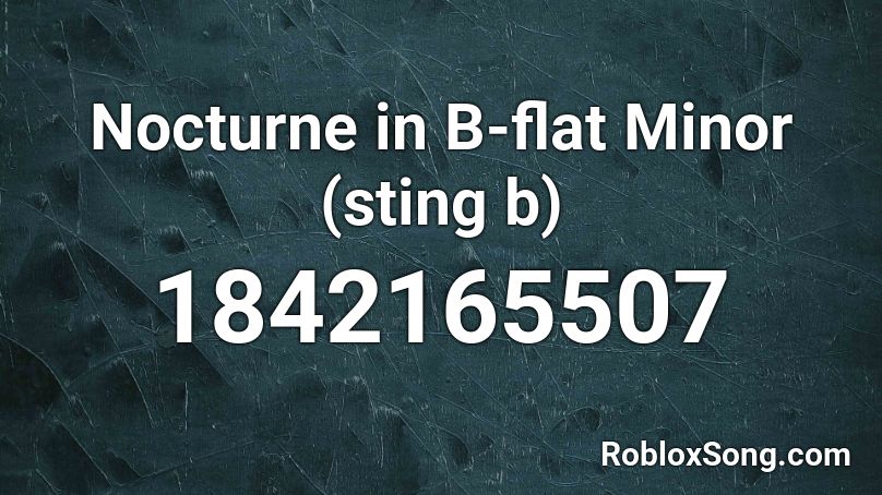 Nocturne in B-flat Minor (sting b) Roblox ID