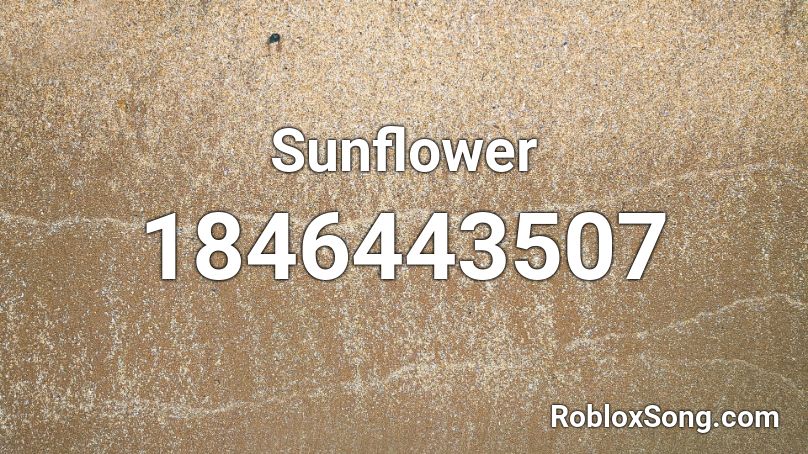 Sunflower Roblox Id Roblox Music Codes