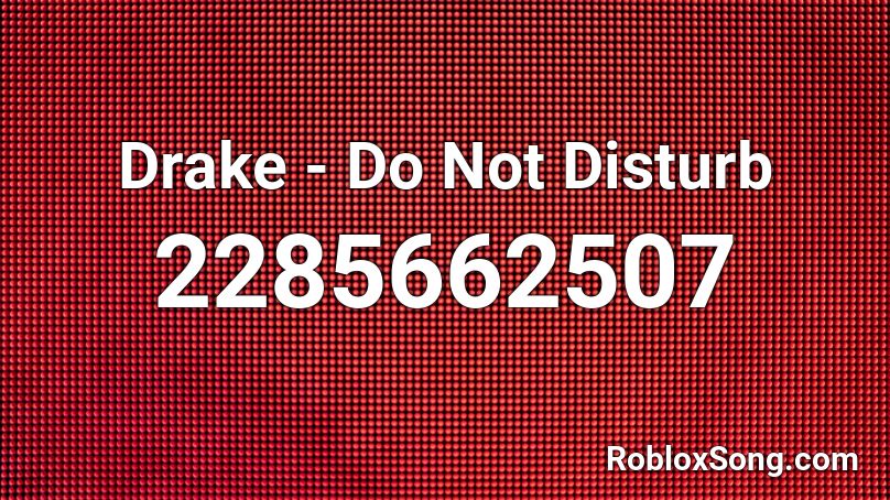 Drake - Do Not Disturb Roblox ID