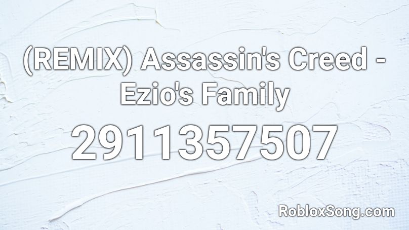 (REMIX) Assassin's Creed - Ezio's Family Roblox ID