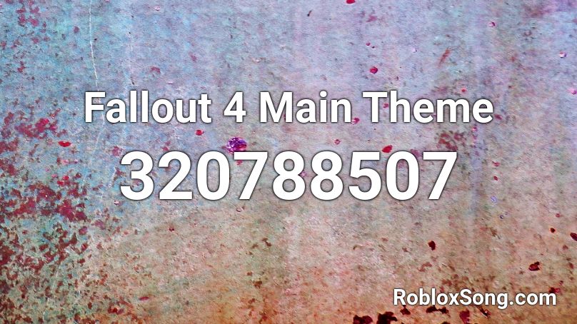 Fallout 4 Main Theme Roblox ID