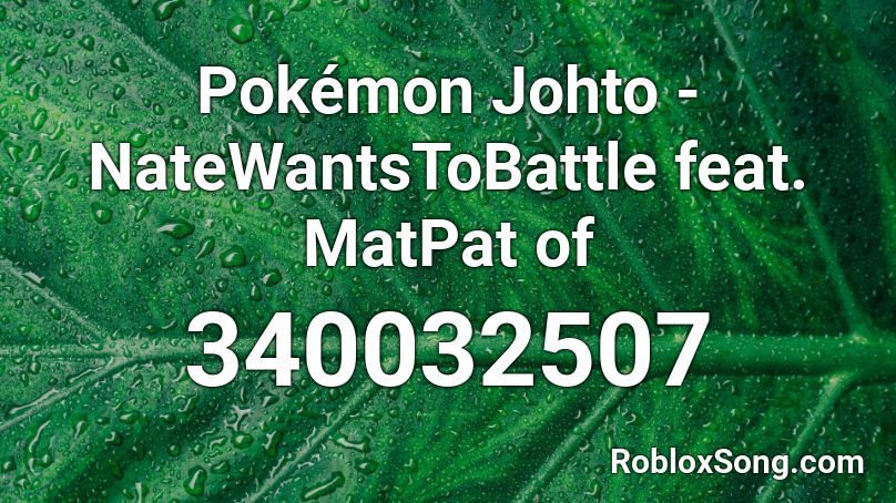 Pokémon Johto - NateWantsToBattle feat. MatPat of Roblox ID