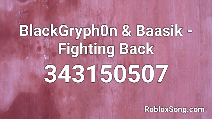 BlackGryph0n & Baasik - Fighting Back Roblox ID