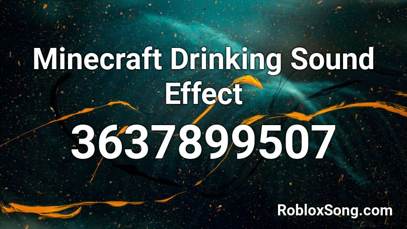 Minecraft Drinking Sound Effect Roblox Id Roblox Music Codes
