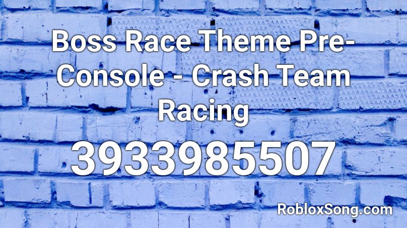 Boss Race Theme Pre-Console - Crash Team Racing Roblox ID