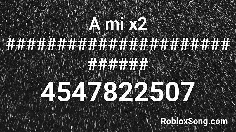 A mi x2 ############################ Roblox ID
