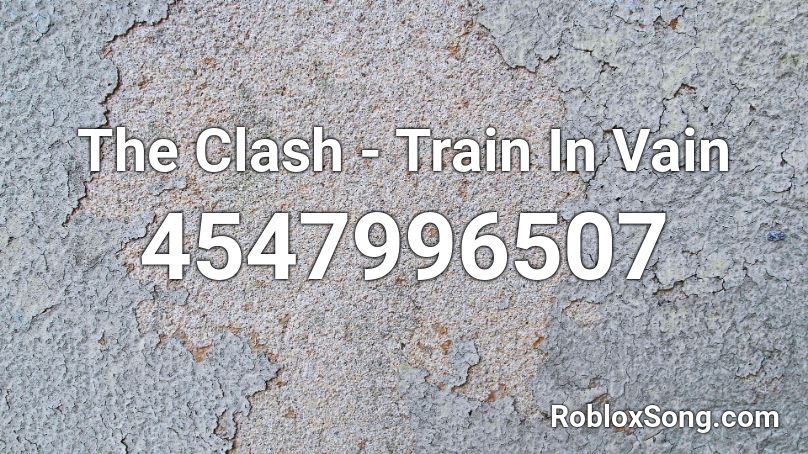 The Clash - Train In Vain Roblox ID