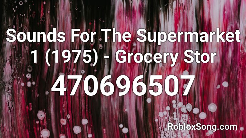 Sounds For The Supermarket 1 (1975) - Grocery Stor Roblox ID