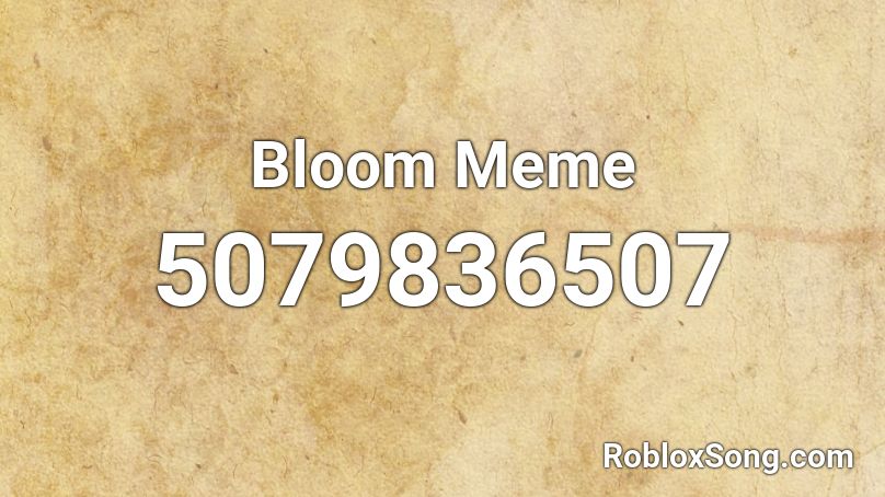 Bloom Meme Roblox ID