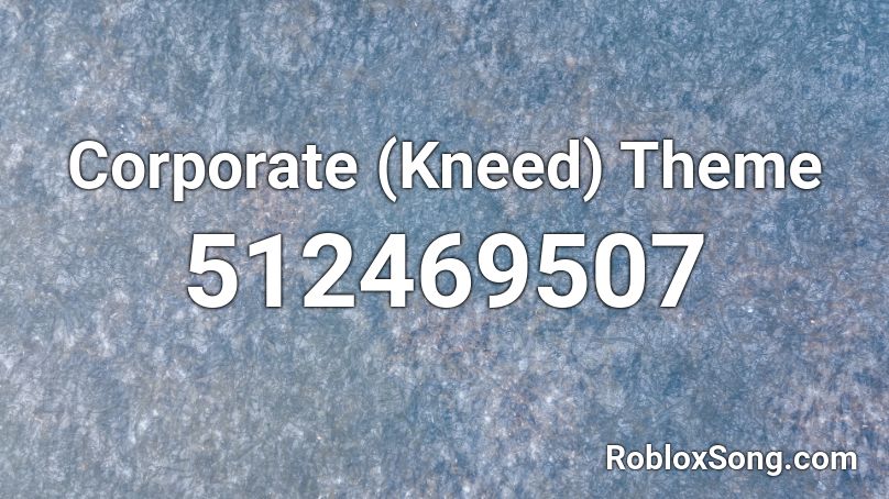 Corporate (Kneed) Theme Roblox ID