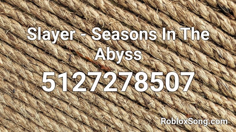 Slayer Seasons In The Abyss Roblox Id Roblox Music Codes - roblox egg abyss