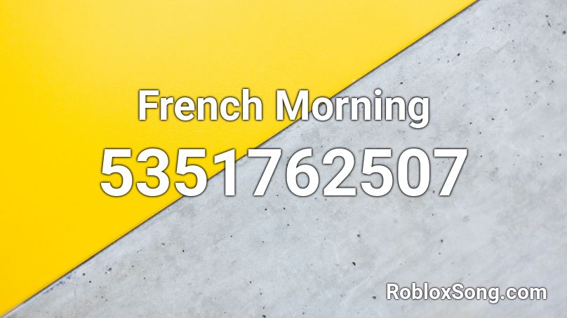  French Morning Roblox ID