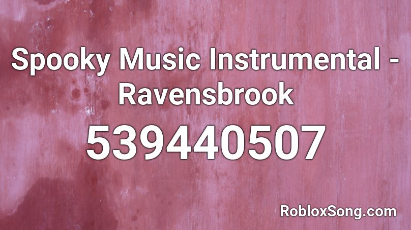 Spooky Music Instrumental - Ravensbrook Roblox ID