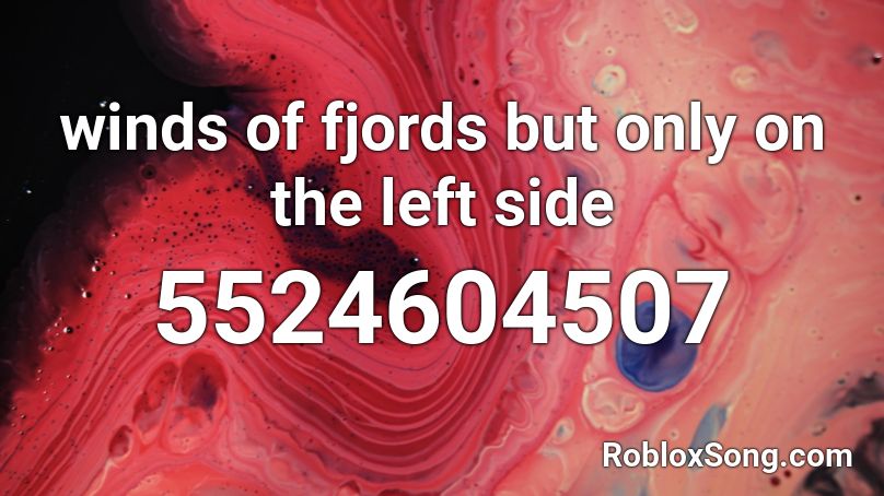 Winds Of Fjords But Only On The Left Side Roblox Id Roblox Music Codes - ariana grande side to side roblox code