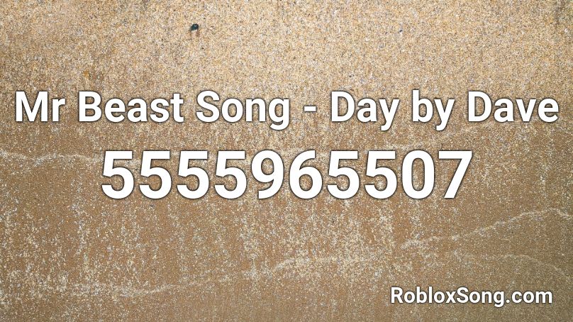 Mr Beast Song Day By Dave Roblox Id Roblox Music Codes - banglore days song roblox id