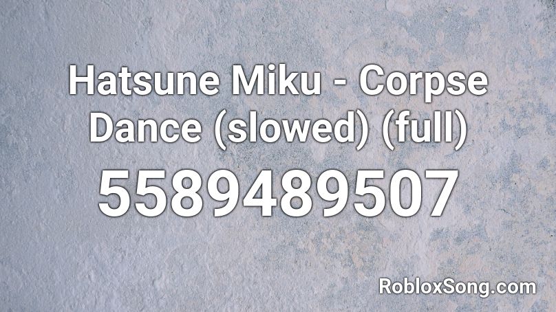 Hatsune Miku Corpse Dance Slowed Full Roblox Id Roblox Music Codes - hatsune miku roblox id