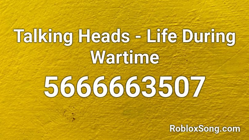 Talking Heads Life During Wartime Roblox Id Roblox Music Codes - roblox song id rod stewart