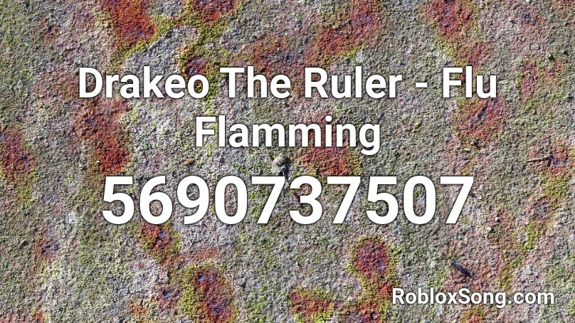 Drakeo The Ruler - Flu Flamming Roblox ID