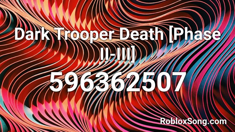 Dark Trooper Death [Phase II-III] Roblox ID