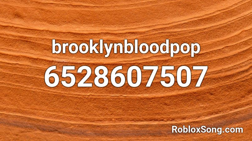 Brooklyn Blood Pop Roblox Id Working 2023