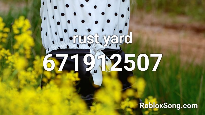 rust yard Roblox ID