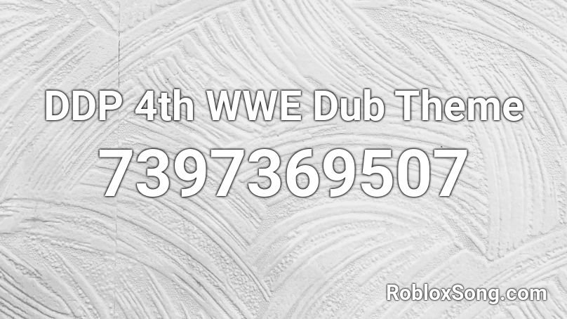 DDP 4th WWE Dub Theme Roblox ID